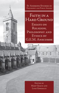 Book Cover for Faith in a Hard Ground by G E M Anscombe, Mary Geach, Luke Gormally