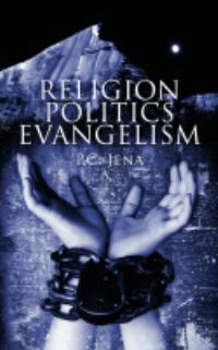Book Cover for Religion, Politics, Evangelism by Purna Chandra Jena, Richard Irwin VaneWright
