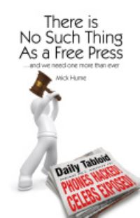 Book Cover for There Is No Such Thing as a Free Press by Mick Hume