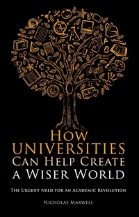 Book Cover for How Universities Can Help Create a Wiser World by Nicholas Maxwell