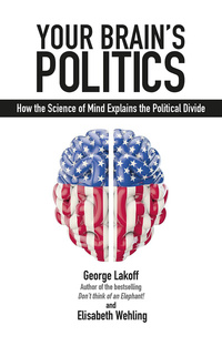 Book Cover for Your Brain's Politics by George Lakoff, Elisabeth Wehling
