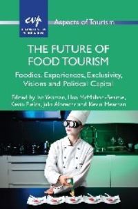 Book Cover for The Future of Food Tourism by Ian Yeoman, Una McMahonBeattie, Kevin Fields, Julia N Albrecht, Kevin Meethan