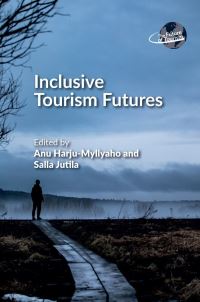 Book Cover for Inclusive Tourism Futures by Anu HarjuMyllyaho, Salla Jutila