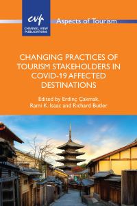 Book Cover for Changing Practices of Tourism Stakeholders in COVID-19 Affected Destinations by Erdinç Çakmak, Rami K Isaac, Richard Butler