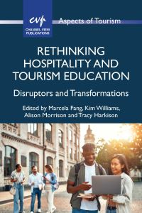 Book Cover for Rethinking Hospitality and Tourism Education by Marcela Fang, Dr Kim Williams, Alison Morrison, Tracy Harkison