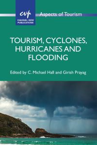 Book Cover for Tourism, Cyclones, Hurricanes and Flooding by Colin Michael Hall, Girish Prayag