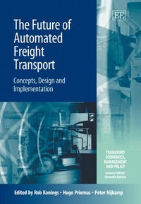 Book Cover for The Future of Automated Freight Transport by J W Konings, Hugo Priemus, Peter Nijkamp