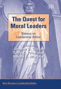 Book Cover for The Quest for Moral Leaders by Joanne B Ciulla, Terry L Price, Susan E Murphy