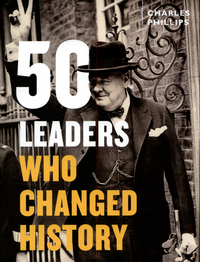 Book Cover for 50 Leaders Who Changed History by Charles Phillips