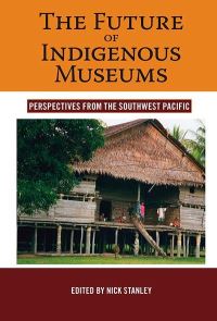 Book Cover for The Future of Indigenous Museums by Nick Stanley