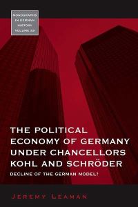 Book Cover for The Political Economy of Germany Under Chancellors Kohl and Schröder by Jeremy Leaman