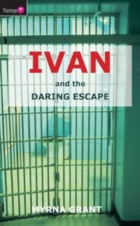 Book Cover for Ivan and the Daring Escape by Myrna Grant