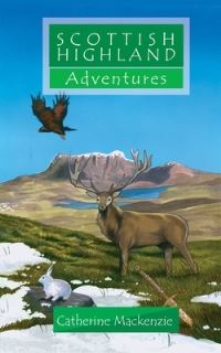 Book Cover for Scottish Highland Adventures by Lecturer in Law Catherine MacKenzie
