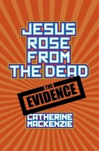 Book Cover for Jesus Rose from the Dead by Catherine MacKenzie