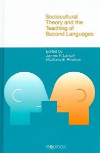 Book Cover for Sociocultural Theory and the Teaching of Second Languages by James P Lantolf, Matthew E Poehner