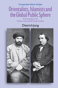 Book Cover for Orientalists, Islamists and the Global Public Sphere by Dietrich Jung