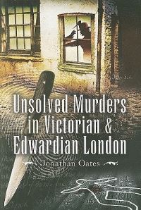 Book Cover for Unsolved Murders in Victorian and Edwardian London by Jonathan Oates