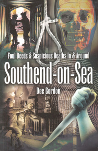 Book Cover for Foul Deeds and Suspicious Deaths Around Southend-on-Sea by Dee Gordon