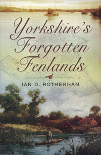 Book Cover for Yorkshire's Forgotten Fenlands by Ian D Rotherham
