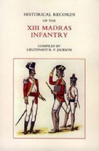 Book Cover for Historical Records of the XIII Madras Infantry 1776-1896 by William