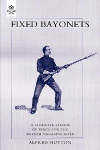 Book Cover for Fixed Bayonets - A Complete System of Fence for the British Magazine Rifle. by William
