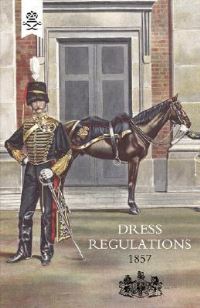 Book Cover for Regulations for the Dress of General Staff and Regimental Officers of the Army 1857 by William