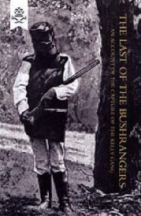 Book Cover for Last of the Bushrangers, an Account of the Capture of the Kelly Gang by William