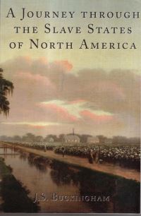 Book Cover for A Journey Through the Slave States of North America by James Silk Buckingham