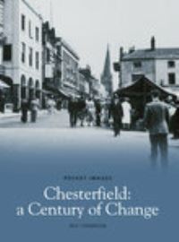 Book Cover for Chesterfield, A Century of Change by Michael Thompson