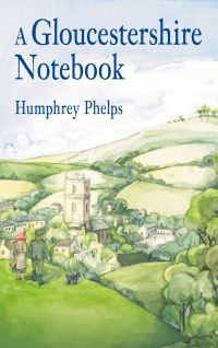 Book Cover for A Gloucestershire Notebook by Humphrey Phelps