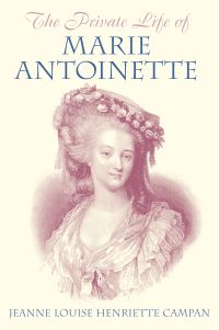 Book Cover for The Private Life of Marie Antoinette by Campan