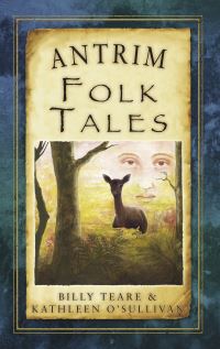 Book Cover for Antrim Folk Tales by Billy Teare, Kathleen OSullivan, Chris Warminger