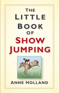 Book Cover for The Little Book of Show Jumping by Anne Holland