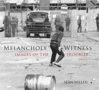 Book Cover for Melancholy Witness by Seán Hillen