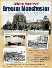 Book Cover for Collected Memories Of Greater Manchester by Various