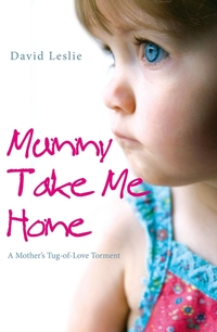 Book Cover for Mummy, Take Me Home by David Leslie