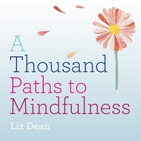 Book Cover for A Thousand Paths to Mindfulness by Liz Dean