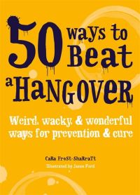Book Cover for 50 Ways to Beat a Hangover by Cara FrostSharratt