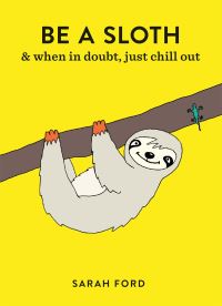 Book Cover for Be a Sloth by Sarah Ford