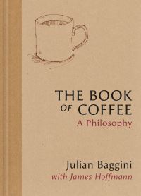 Book Cover for The Book of Coffee by Julian Baggini, James Hoffmann