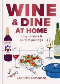 Book Cover for Wine and Dine at Home by Charlotte Kristensen