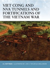 Book Cover for Viet Cong and NVA Tunnels and Fortifications of the Vietnam War by Gordon L Rottman