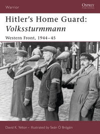 Book Cover for Hitler's Home Guard, Volkssturmmann by David K Yelton, Seán Ó Brógáin