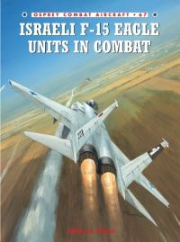 Book Cover for Israeli F-15 Eagle Units in Combat by Shlomo Aloni