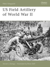 Book Cover for US Field Artillery of World War II by Steve Zaloga, Brian Delf