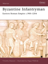 Book Cover for Byzantine Infantryman by Timothy Dawson, Angus McBride