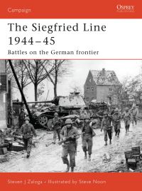 Book Cover for The Siegfried Line, 1944-45 by Steve Zaloga, Steve Noon