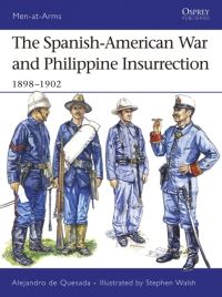 Book Cover for The Spanish-American War and Philippine Insurrection, 1898-1902 by A M De Quesada, Stephen Walsh