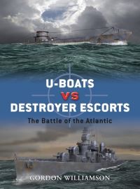 Book Cover for U-Boats Vs Destroyer Escorts by Gordon Williamson