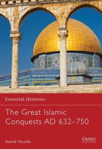 Book Cover for The Great Islamic Conquests AD 632-750 by David Nicolle